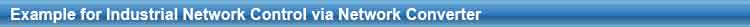 Example for Industrial Network Control via Network Converter